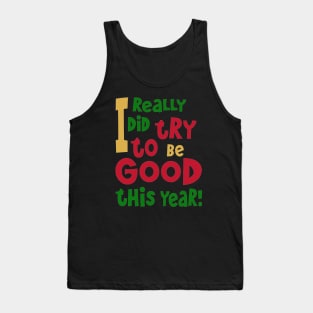 I Really Did Try To Be Good This Year! Tank Top